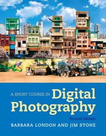 Short Course in Digital Photography, A Plus NEW MyArtsLab with eText -- Access Card Package (2nd Edition)