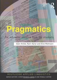 Pragmatics: An Advanced Resource Book for Students (Routledge Applied Linguistics)