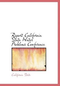 Report California State Water Problems Conference (Large Print Edition)