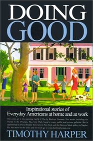 Doing Good: Inspirational Stories of Everyday Americans at Home and at Work