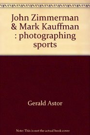 Photographing sports, John Zimmerman, Mark Kauffman and Neil Leifer (Masters of contemporary photography)