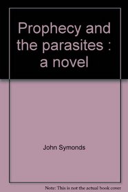 Prophecy and the parasites: A novel