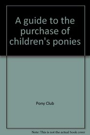 A Guide to the Purchase of Children's Ponies