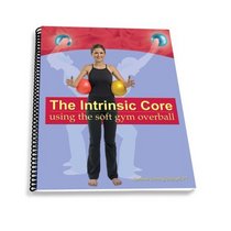 The Intrinsic Core: using the soft gym overball