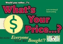 Would You Rather...?'s What's Your Price?: Because Everyone Can Be Bought!? (Would You Rather...?)