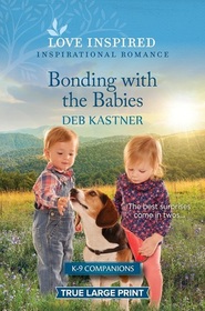Bonding with the Babies (K-9 Companions, Bk 20) (Love Inspired, No 1561) (True Large Print)
