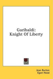 Garibaldi: Knight Of Liberty