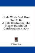 God's Work And How To Do It: A Tale Illustrating The Happy Results Of Confirmation (1874)