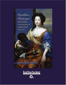 Caribbean Exchanges (Volume 1 of 2) (EasyRead Large Bold Edition): Slavery and the  Transformation of English Society, 1640-1700