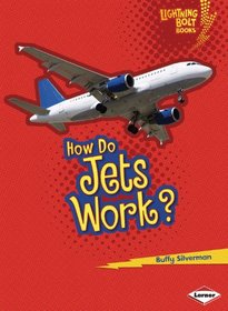 How Do Jets Work? (Lightning Bolt Books How Flight Works)