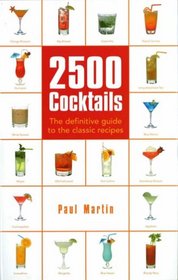 2500 Cocktails: The Definitive Guide to the Classic Recipes