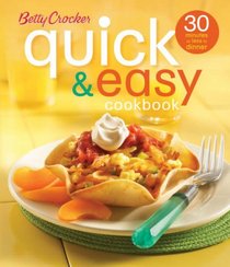 Betty Crocker Quick and Easy Cookbook: 30 minutes or less to dinner