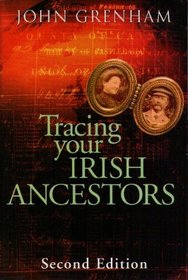 Tracing Your Irish Ancestors: The Complete Guide