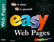 Easy Web Pages: See It Done, Do It Yourself (Que's Easy Series)