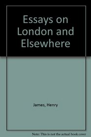 Essays on London and Elsewhere (Essay index reprint series)