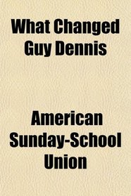 What Changed Guy Dennis