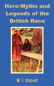 Hero-Myths and Legends of the British Race