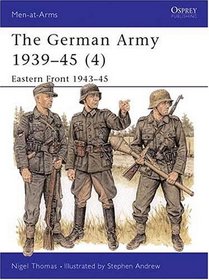 German Army 1939-45 (4): Eastern Front 1943-1945 (Men-at-Arms Series)