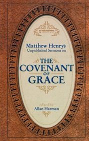 Matthew Henry's Unpublished Sermons on the Covenant of Grace