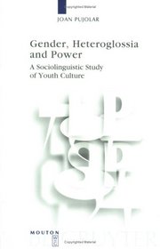 Gender, Heteroglossia and Power: A Sociolinguistic Study of Youth Culture (Language, Power, and Social Process) (Language, Power, and Social Process)