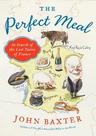 The Perfect Meal: In Search of the Lost Tastes of France (P.S.)