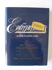 The Entrepreneur's Master Planning Guide : How to Launch a Successful Business
