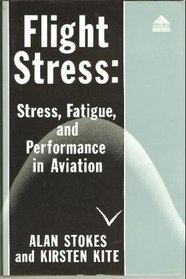 Flight Stress: Stress, Fatigue, and Performance in Aviation