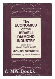 Economics of the Israeli Diamond Industry (Irving Fisher Award series)