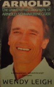 Arnold: Unauthorized Biography of Arnold Schwarzenegger