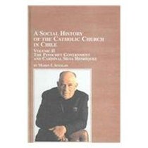 A Social History of the Catholic Church in Chile: The Pinochet Government And Cardinal Silva Henrquez