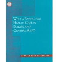 Who Is Paying for Health Care in Eastern Europe and Central Asia (Environmentally & Socially Sustainable Development: Rural Development)