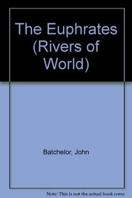 The Euphrates (Rivers of World)
