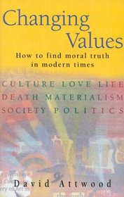 Changing Values: How to Find Moral Truth in Changing Times
