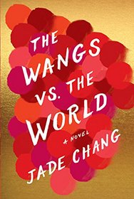 The Wangs vs. the World: A Novel