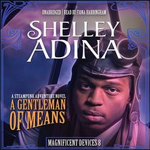 A Gentleman of Means: A Steampunk Adventure Novel  (Magnificent Devices Series, Book 8)