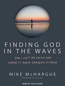 Finding God in the Waves: How I Lost My Faith and Found it Again Through Science