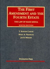 The First Amendment and the Fourth Estate: The Law of Mass Media, Ninth Edition (University Casebook Series)