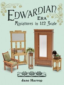 Edwardian Era: Miniatures in 1:12 Scale