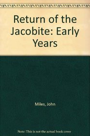 Return of the Jacobite: Early Years