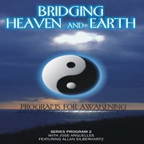 Bridging Heaven & Earth With Jose Arguelles