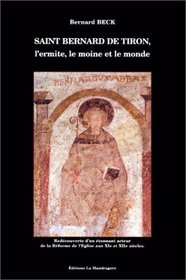 Saint Bernard de Tiron, l'ermite, le moine et le monde