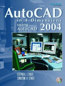AutoCAD(R) in 3 Dimensions Using AutoCAD 2004
