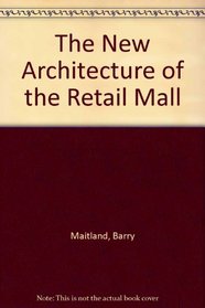 The New Architecture of the Retail Mall