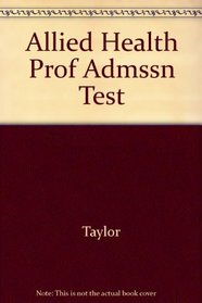 Allied Health Prof Admssn Test (Arco professional career examination series)