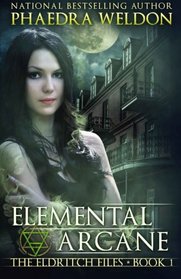 Elemental Arcane (The Eldritch Files) (Volume 1)