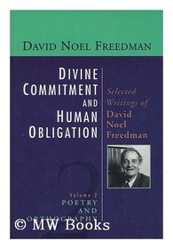Divine Commitment and Human Obligation: Selected Writings of David Noel Freedman : Poetry and Orthography