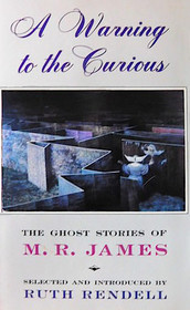 A Warning to the Curious: Ghost Stories