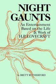 Night Gaunts: An Entertainment Based On The Life And Writings Of H. P. Lovecraft
