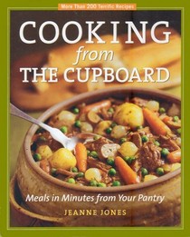 Cooking from the Cupboard: Meals in Minutes from Your Pantry