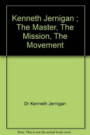 Kenneth Jernigan: The Master, The Mission, The Movement